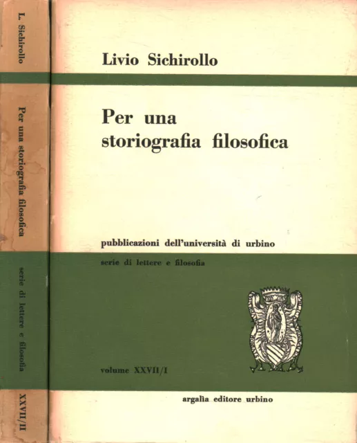 Per una storiografia filosofica ( 2 Volumi) - Livio Sichirollo (Argalia editore)