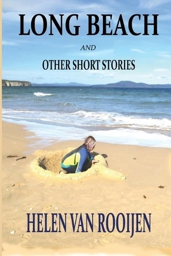 HELEN VAN ROOIJEN Helen van Rooijen Long Beach and Other Short Stories ...