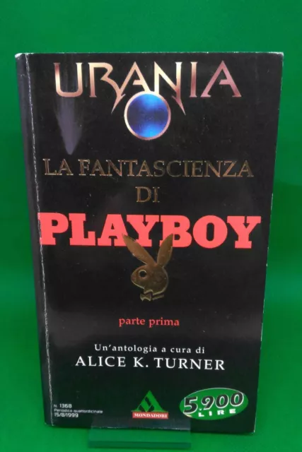 Urania 1368 - ALICE K. TURNER - LA FANTASCIENZA DI PLAYBOY. PARTE PRIMA