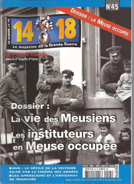 REVUE 14/18 N°45 DOSSIER : LA MEUSE OCCUPEE / 1e ARMEE FRANCAISE YPRES / ARTI US