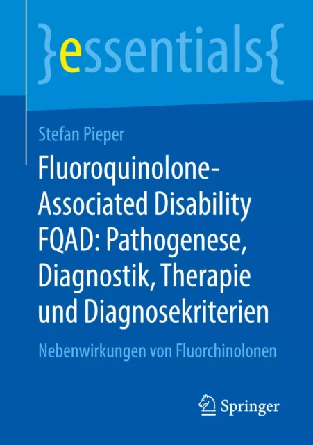 Fluoroquinolone-Associated Disability FQAD: Pathogenese, Diagnostik, Therapie...