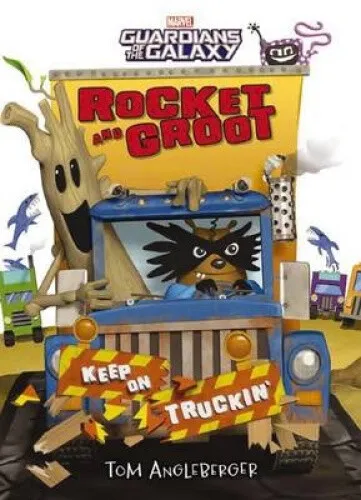 Marvel: Rocket and Groot: Keep on Truckin' by Tom Angleberger