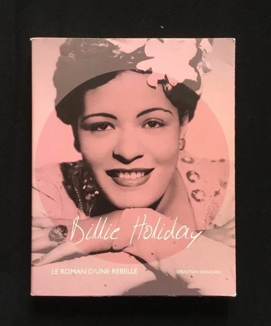 SEBASTIAN DANCHIN BILLIE HOLLIDAY LE ROMAN D’UNE REBELLE Sony 2013