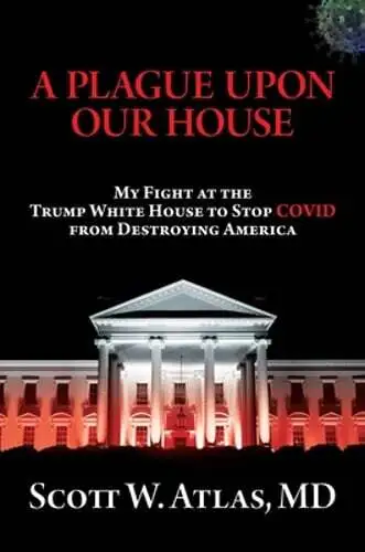 A Plague Upon Our House: My Fight at the Trump White House to Stop Covid from