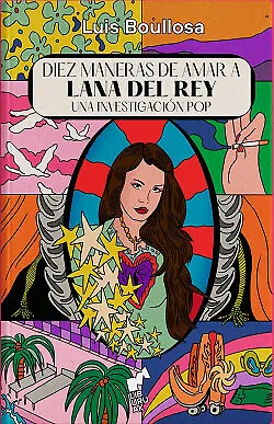 Diez maneras de amar a Lana Del Rey. NUEVO. Envío URGENTE. NARRATIVA (IMOSVER)