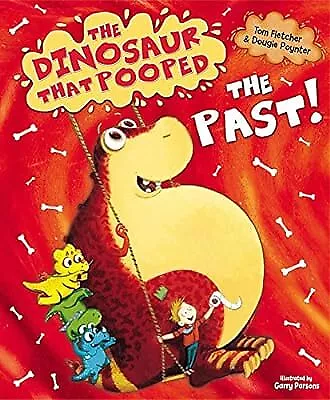 The Dinosaur That Pooped The Past!, Fletcher, Tom & Poynter, Dougie, Used; Good