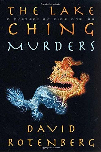 THE LAKE CHING MURDERS: A MYSTERY OF FIRE AND ICE By David Rotenberg - Hardcover