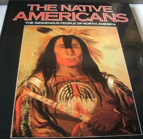 THE NATIVE AMERICANS: The Indigenous People of North A by Taylor A.E ...