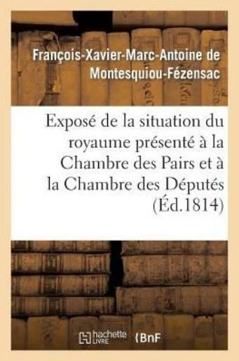 Expos? de la Situation Du Royaume Pr?sent? ? La Chambre Des Pairs Et ? La C...