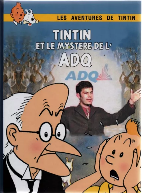 TINTIN PASTICHE. Tintin et le mystère de l'ADQ. Cartonné 2017. CANADA. Québec