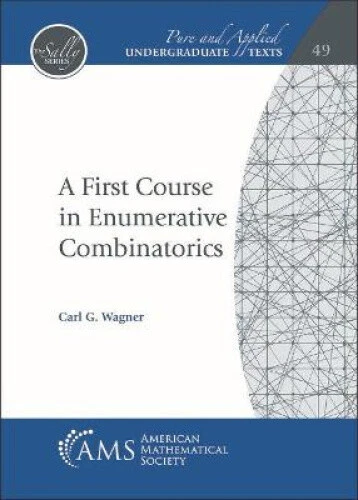 Pure Math Combinatorics A FIRST COURSE in Enumerative Combinatorics (Pure and Applied ...
