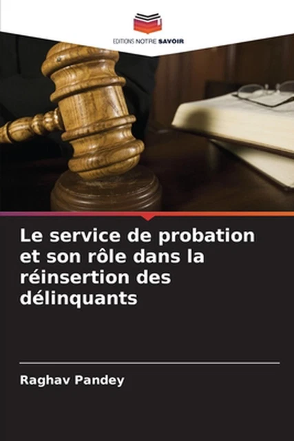 LE SERVICE DE probation et son rle dans la rinsertion des dlinquants by ...