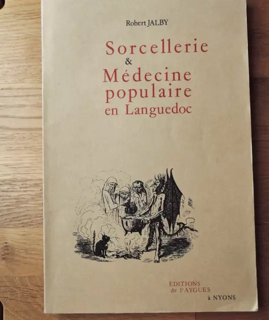 Robert Jalby Sorcellerie & Médecine populaire en Languedoc 1974 Nyons edt Aygues