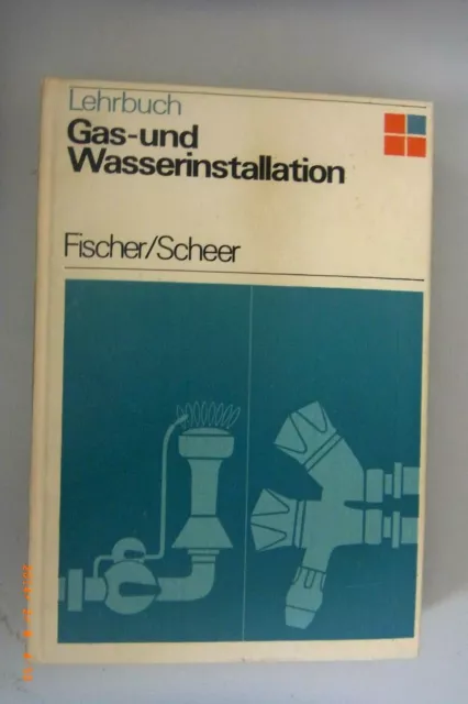 Gas - und Wasserinstallation Lehrbuch //Fischer u. Scheer //Fachbuch 1976