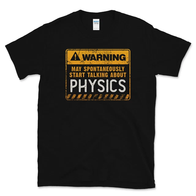 Warning May Spontaneously Start Talking About Physics Funny T-Shirt