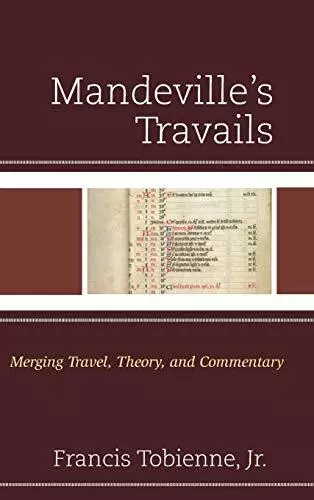 Mandeville s Travails  Merging Travel  Theory  and Commentary