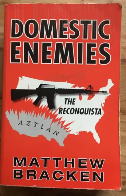 Domestic Enemies: The Reconquista. Matthew Bracken  9780972831024