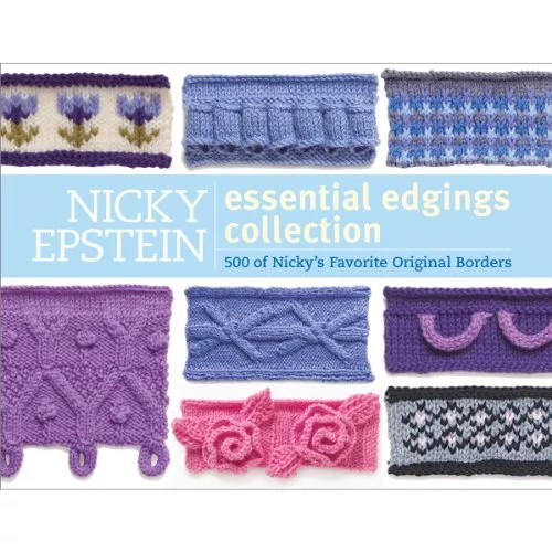 Nicky Epstein The Essential Edgings Collection: 500 of Her Favorite Original...