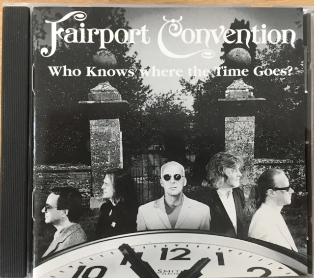FAIRPORT CONVENTION - Who Knows Where The Time Goes CD Green Linnet