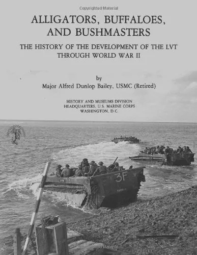 ALLIGATORS, BUFFALOES, AND BUSHMASTERS: THE HISTORY OF THE By Usmc Bailey NEW