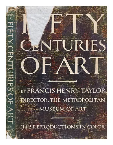 TAYLOR, FRANCIS HENRY (1903-1957) Fifty Centuries of Art 1954 First Edition Hard