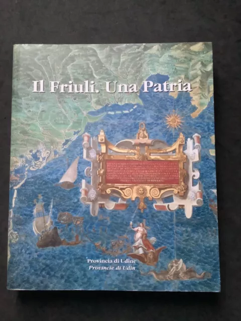 Il Friuli.Una Patria di Ellero e Bergamini 2008 ediz.Provincia di Udine.  (55)b