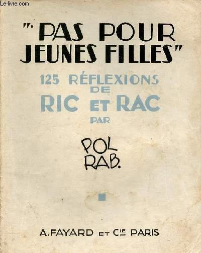 Pas pour jeunes filles 125 réflexions de Ric et Rac. - Pol Rab -