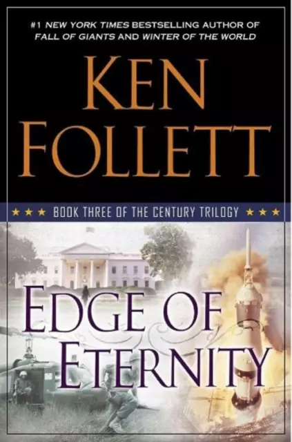 Edge of Eternity: Book Three of the Century Trilogy Ken Follett