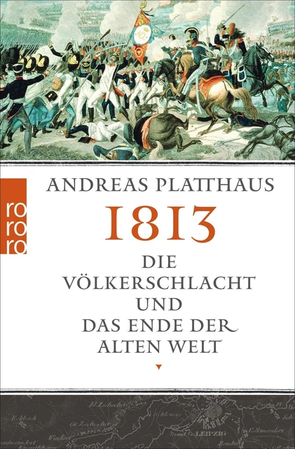 1813 Die Völkerschlacht und das Ende der alten Welt Andreas Platthaus Buch 2015