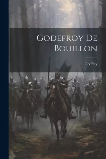Godefroy De Bouillon by Godfrey Paperback Book