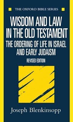 Wisdom and Law in the Old Testament: The Ordering of Life in Is .9780198755043