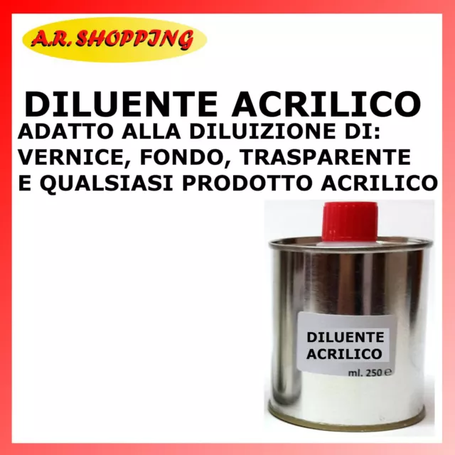 DILUENTE ACRILICO 250ml. PER DILUIZIONE VERNICI, FONDI, TRASPARENTI CARROZZERIA