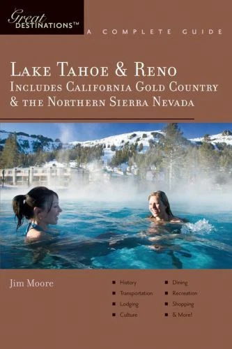 Explorer's Guide Lake Tahoe & Reno: Includes California Gold Country & the North