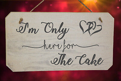 I'm Only Here For The Cake Funny Wedding Page Boy or Flower Girl Wooden Sign