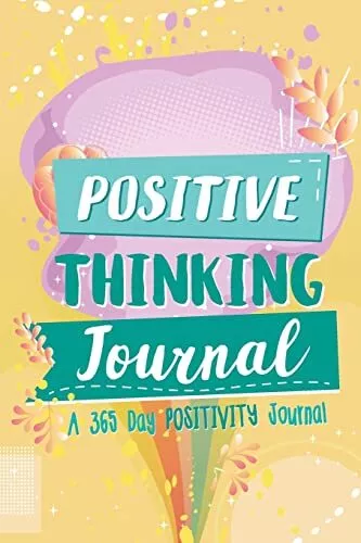 Positive Thinking Journal: A 365 Day Positivity Journal (Affirmations for Kids P