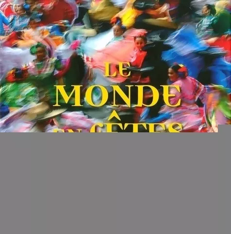 3043684 - Le monde en fêtes - Gilbert Grellet