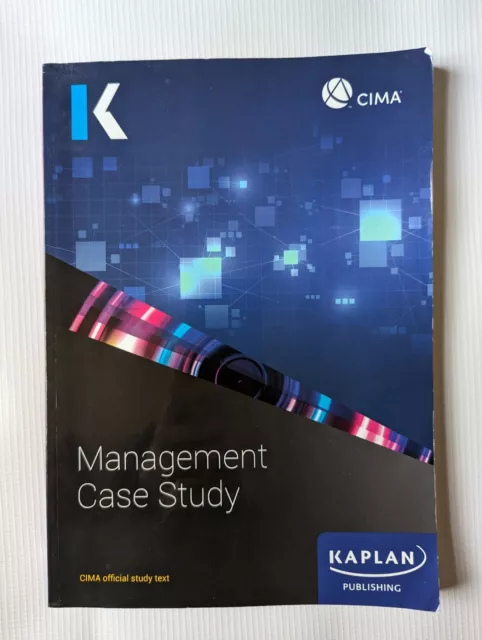 Management Case Study (MCS) Official CIMA Kaplan Study Text