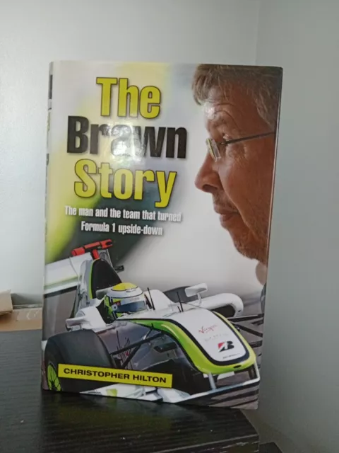 The Brawn Story: The Man and the Team That Turned Formula 1 Upside-down by...
