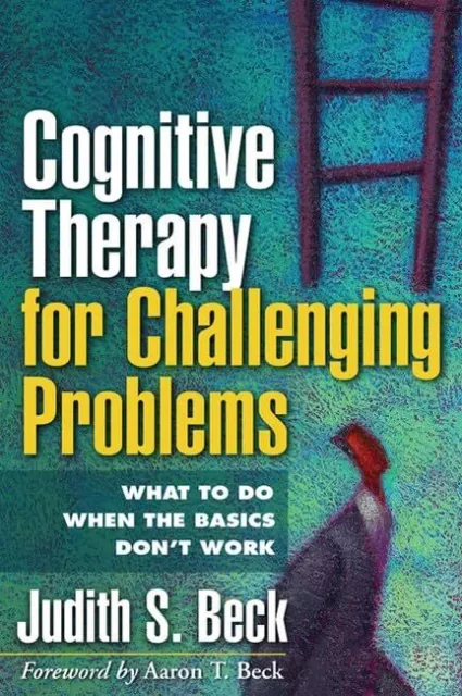 Cognitive Therapy for Challenging P..., Beck, Judith S.