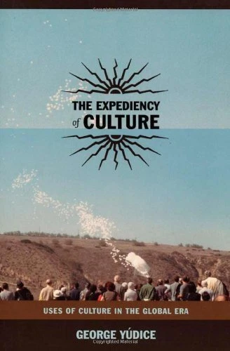 THE EXPEDIENCY OF CULTURE: USES OF CULTURE IN THE GLOBAL By George Yudice *Mint*