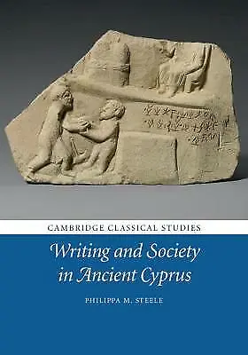 Writing and Society in Ancient Cyprus Steele Hardback Cambridge University Press