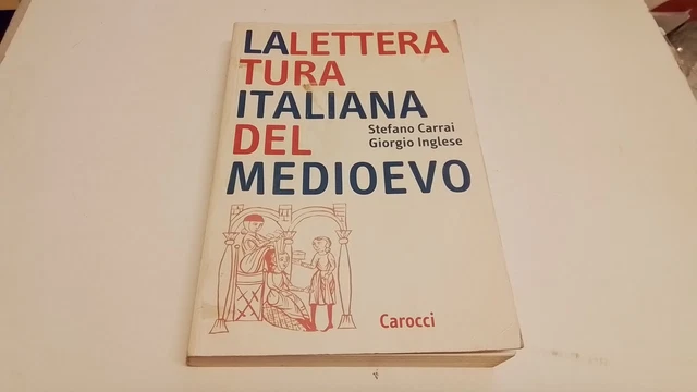 La letteratura italiana del Medioevo - S. Carrai, G. Inglese, 2003, 5s25 La letteratura italiana del Medioevo - S. Carrai, G. Inglese, 2003, 5s25