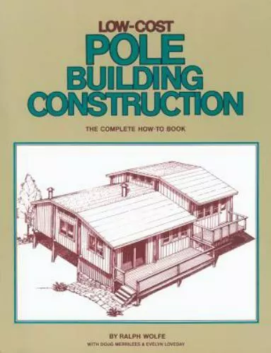 Construcción de postes de bajo costo: el libro completo de instrucciones de Ralph Wolfe