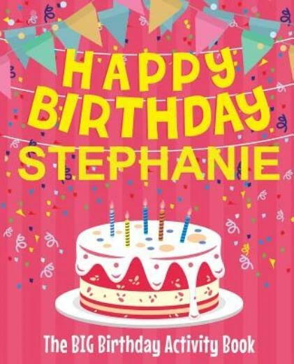 Happy Birthday Stephanie - The Big Birthday Activity Book ...