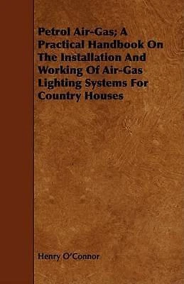 Petrol Air-Gas; A Practical Handbook On The Installation And Working Of Air-Gas