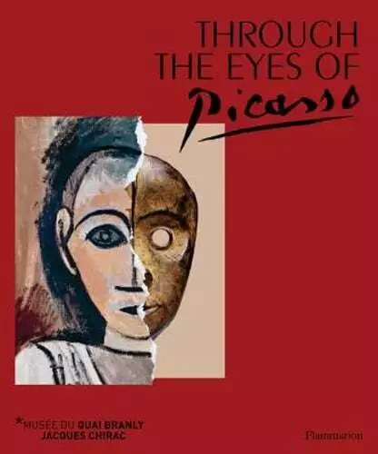 Through the Eyes of Picasso: Face to Face with African and Oceanic Art by Le Fur