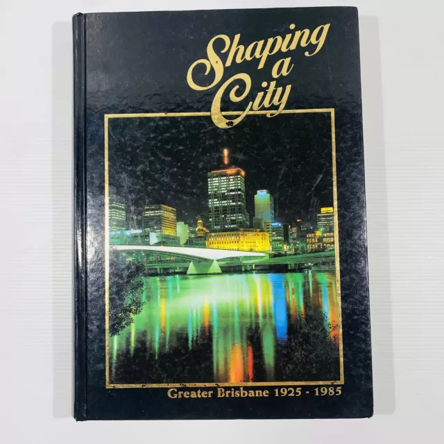 Shaping A City Greater Brisbane 1925-1985 Book John Cole History Queensland QLD