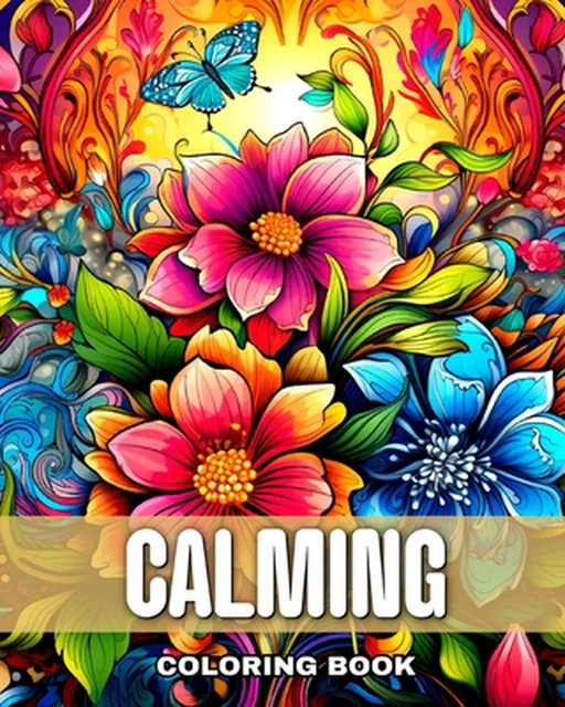 CALMING COLORING BOOK: Stress Relief Coloring Pages for Adults & Teens ...