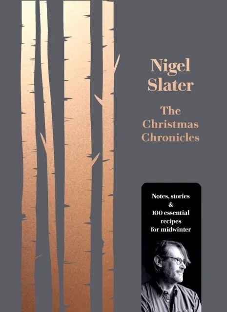 The Christmas Chronicles by Nigel Slater  NEW Hardback