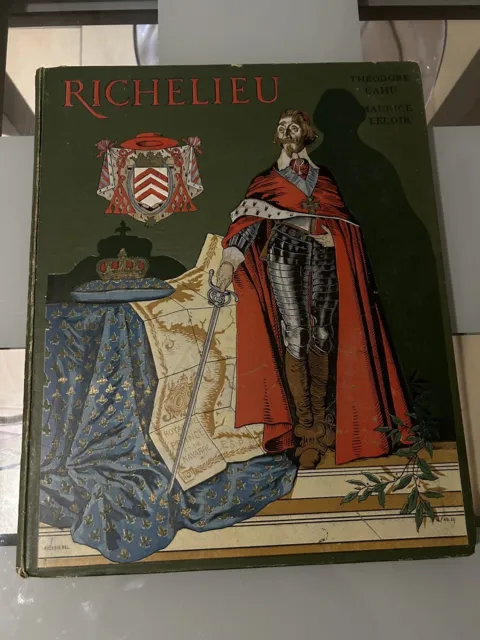 Richelieux Par Théodore Cahu Illustré Par Maurisse Le Loir 1910 Grand Format